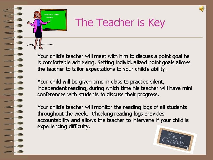  The Teacher is Key Your child’s teacher will meet with him to discuss