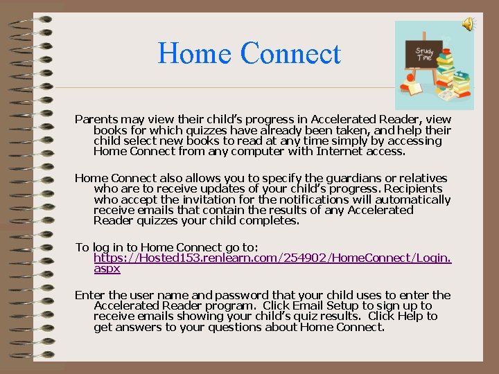 Home Connect Parents may view their child’s progress in Accelerated Reader, view books for