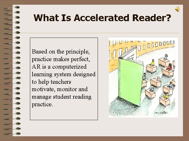 What Is Accelerated Reader? Based on the principle, practice makes perfect, AR is a
