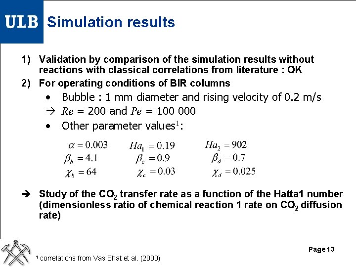 Simulation results 1) Validation by comparison of the simulation results without reactions with classical