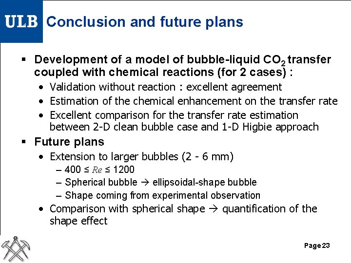 Conclusion and future plans § Development of a model of bubble-liquid CO 2 transfer