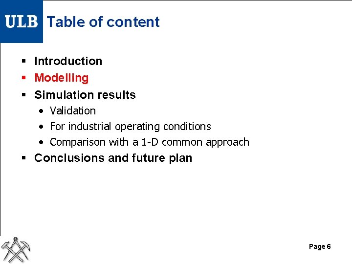 Table of content § Introduction § Modelling § Simulation results • Validation • For