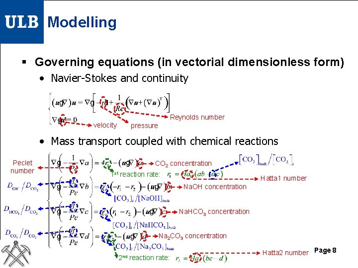 Modelling § Governing equations (in vectorial dimensionless form) • Navier-Stokes and continuity Reynolds number