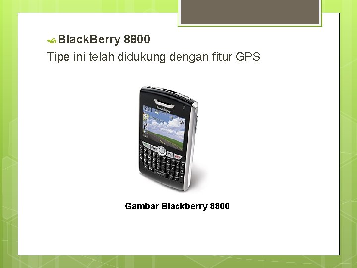  Black. Berry 8800 Tipe ini telah didukung dengan fitur GPS Gambar Blackberry 8800