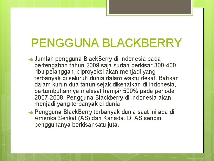 PENGGUNA BLACKBERRY Jumlah pengguna Black. Berry di Indonesia pada pertengahan tahun 2009 saja sudah