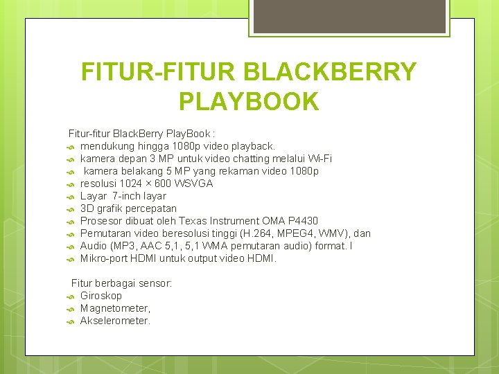 FITUR-FITUR BLACKBERRY PLAYBOOK Fitur-fitur Black. Berry Play. Book : mendukung hingga 1080 p video