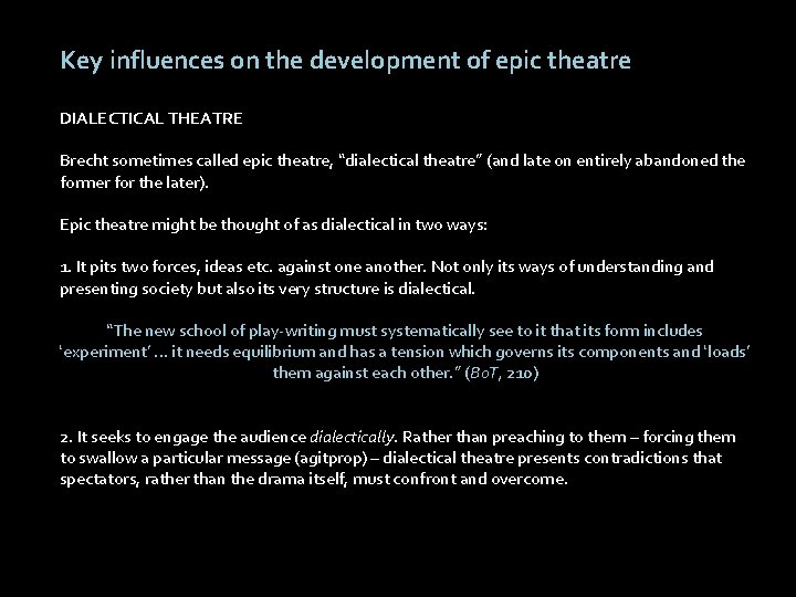 Key influences on the development of epic theatre DIALECTICAL THEATRE Brecht sometimes called epic