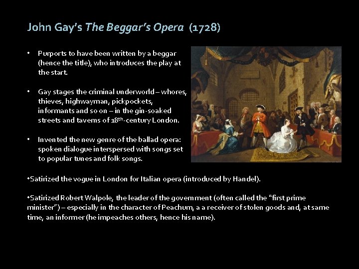 John Gay’s The Beggar’s Opera (1728) • Purports to have been written by a