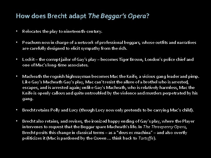 How does Brecht adapt The Beggar’s Opera? • Relocates the play to nineteenth-century. •