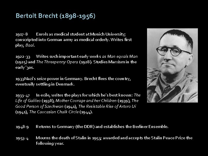 Bertolt Brecht (1898 -1956) 1917 -8 Enrols as medical student at Munich University; conscripted