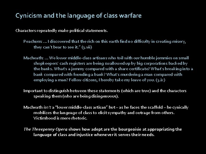 Cynicism and the language of class warfare Characters repeatedly make political statements. Peachum: …