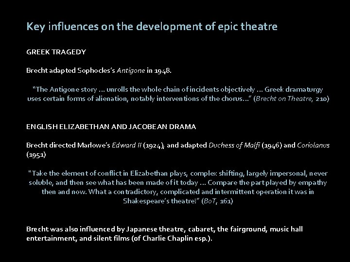 Key influences on the development of epic theatre GREEK TRAGEDY Brecht adapted Sophocles’s Antigone