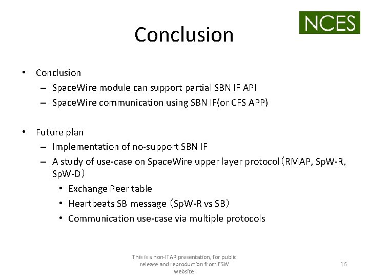 Conclusion • Conclusion – Space. Wire module can support partial SBN IF API –