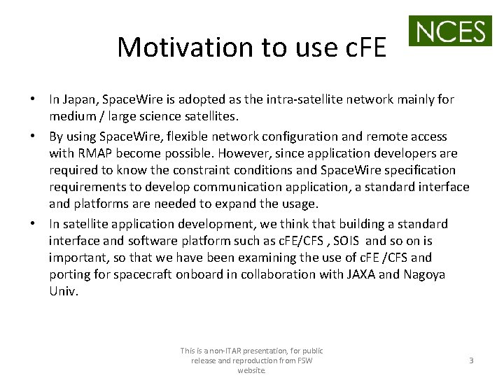 Motivation to use c. FE • In Japan, Space. Wire is adopted as the