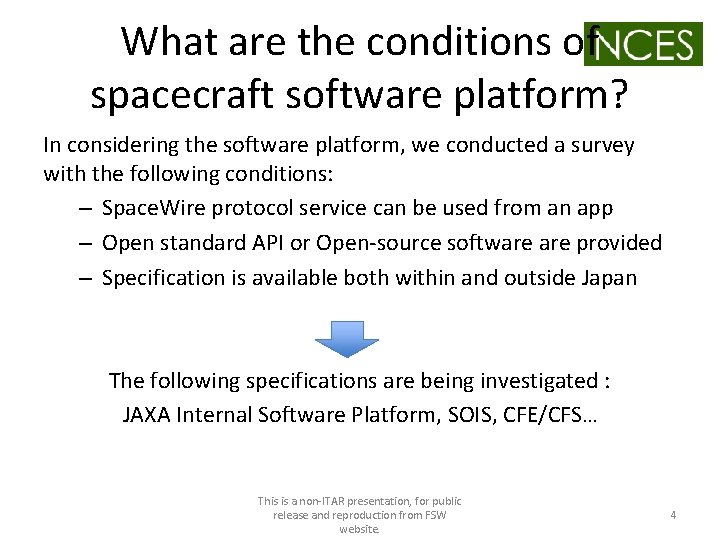 What are the conditions of spacecraft software platform? In considering the software platform, we