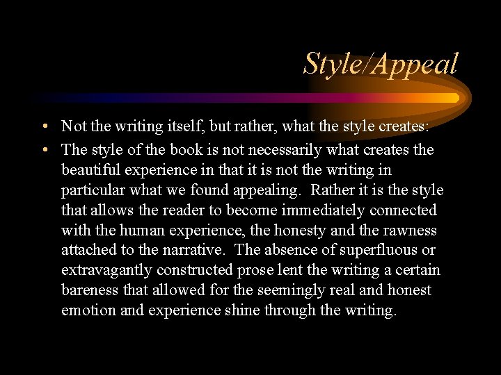 Style/Appeal • Not the writing itself, but rather, what the style creates: • The