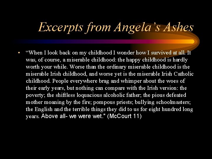 Excerpts from Angela’s Ashes • “When I look back on my childhood I wonder