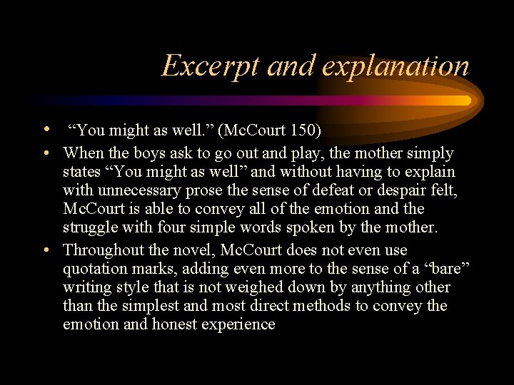 Excerpt and explanation • “You might as well. ” (Mc. Court 150) • When