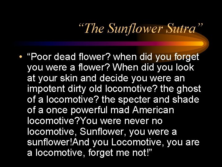 “The Sunflower Sutra” • “Poor dead flower? when did you forget you were a