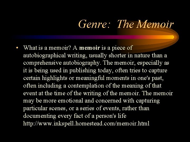 Genre: The Memoir • What is a memoir? A memoir is a piece of
