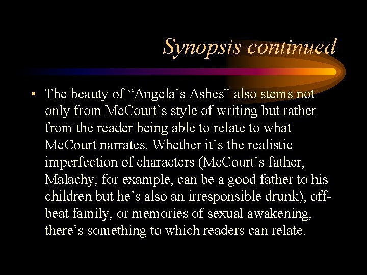 Synopsis continued • The beauty of “Angela’s Ashes” also stems not only from Mc.
