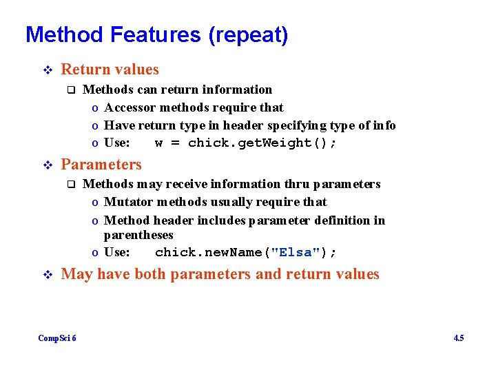 Method Features (repeat) v Return values q v Parameters q v Methods can return