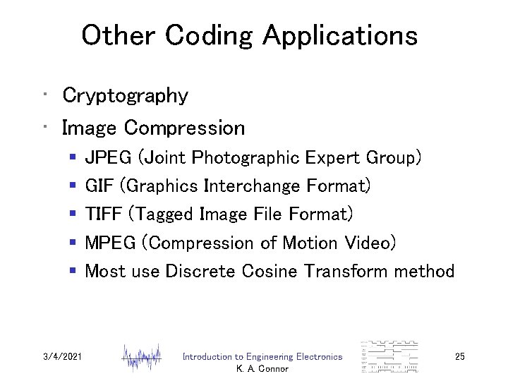 Other Coding Applications • Cryptography • Image Compression § § § 3/4/2021 JPEG (Joint