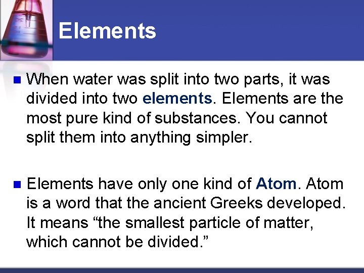 Elements n When water was split into two parts, it was divided into two