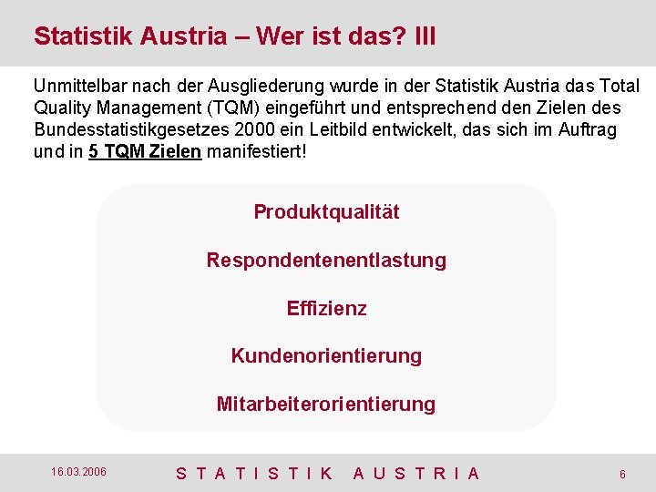 Statistik Austria – Wer ist das? III Unmittelbar nach der Ausgliederung wurde in der