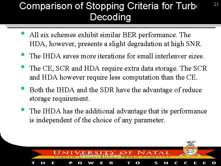 Comparison of Stopping Criteria for Turbo Decoding All six schemes exhibit similar BER performance.