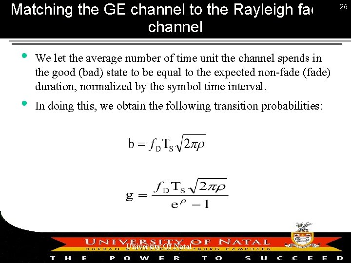 Matching the GE channel to the Rayleigh fading 26 channel We let the average