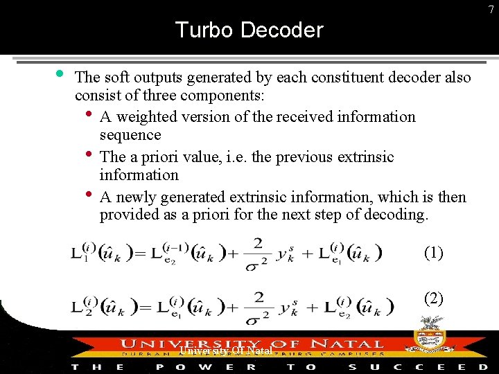 7 Turbo Decoder The soft outputs generated by each constituent decoder also consist of