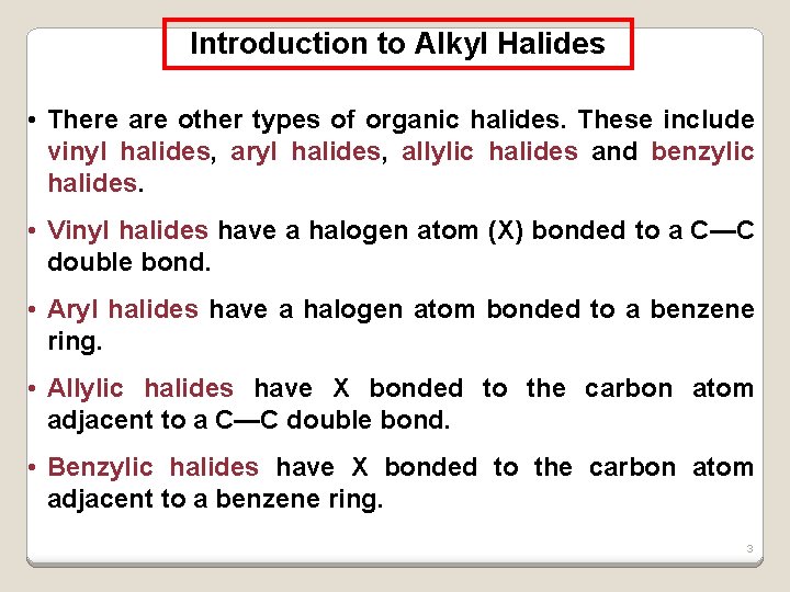 Introduction to Alkyl Halides • There are other types of organic halides. These include