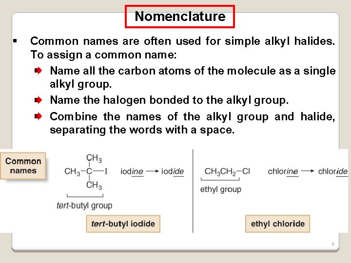 Nomenclature § Common names are often used for simple alkyl halides. To assign a