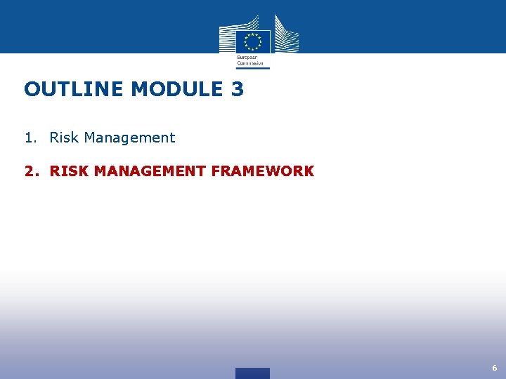 OUTLINE MODULE 3 1. Risk Management 2. RISK MANAGEMENT FRAMEWORK 6 