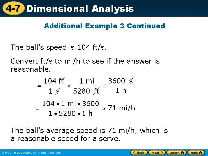 4 -7 Dimensional Analysis Additional Example 3 Continued The ball’s speed is 104 ft/s.