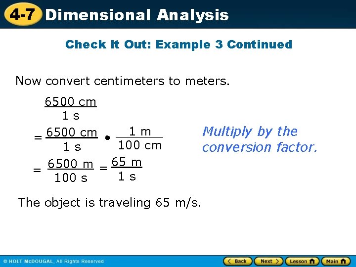 4 -7 Dimensional Analysis Check It Out: Example 3 Continued Now convert centimeters to