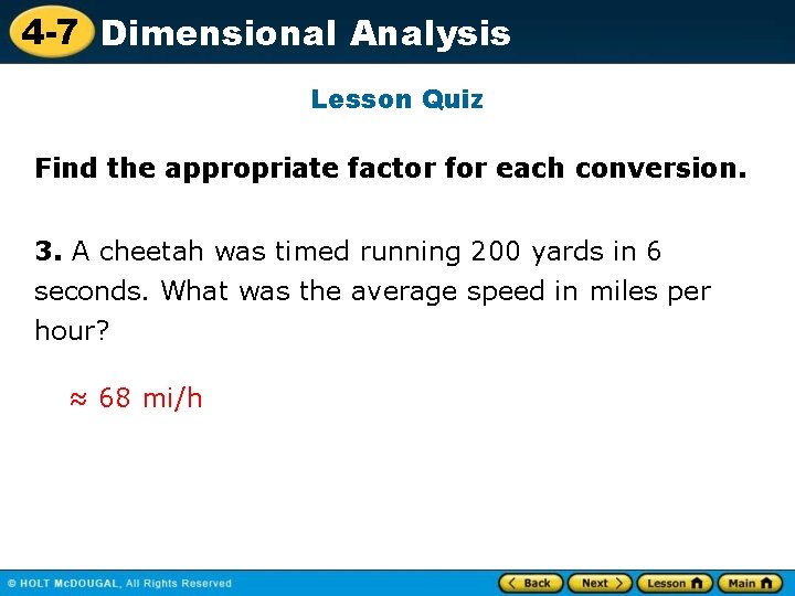 4 -7 Dimensional Analysis Lesson Quiz Find the appropriate factor for each conversion. 3.