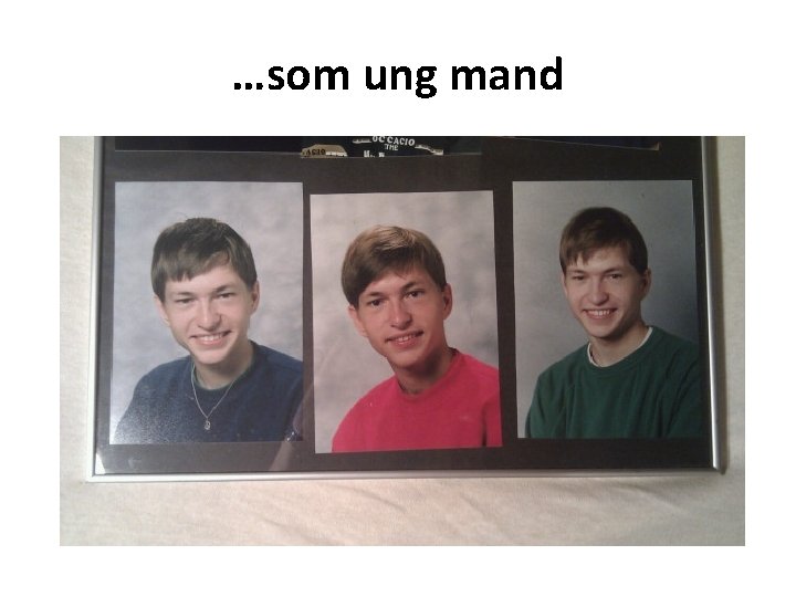 …som ung mand 