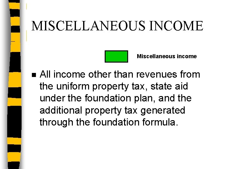 MISCELLANEOUS INCOME Miscellaneous income n All income other than revenues from the uniform property