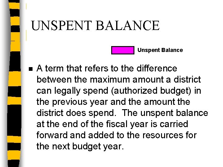UNSPENT BALANCE Unspent Balance n A term that refers to the difference between the