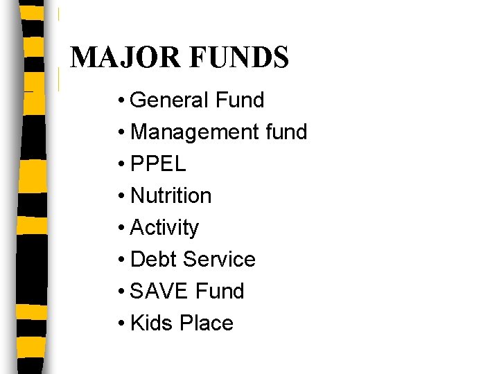 MAJOR FUNDS • General Fund • Management fund • PPEL • Nutrition • Activity