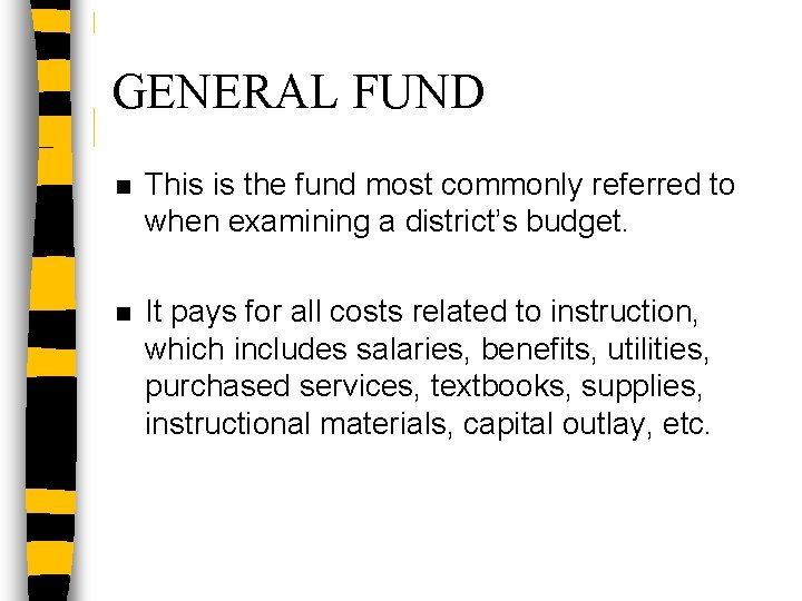 GENERAL FUND n This is the fund most commonly referred to when examining a