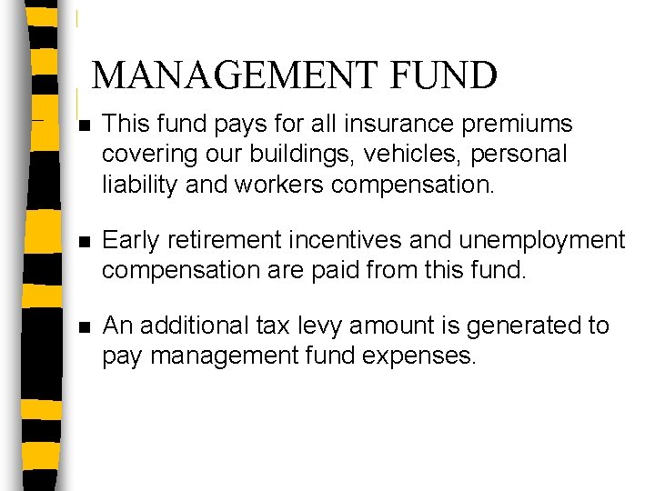 MANAGEMENT FUND n This fund pays for all insurance premiums covering our buildings, vehicles,