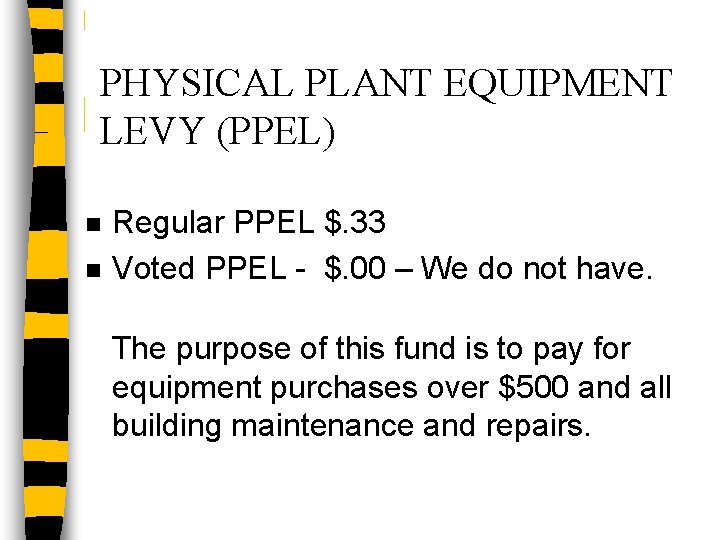 PHYSICAL PLANT EQUIPMENT LEVY (PPEL) n n Regular PPEL $. 33 Voted PPEL -