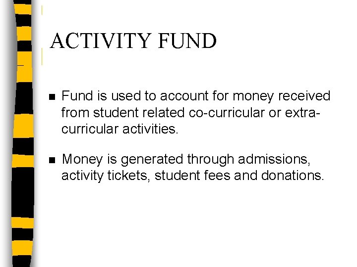 ACTIVITY FUND n Fund is used to account for money received from student related