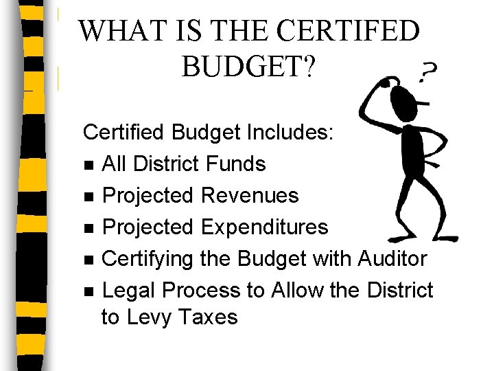 WHAT IS THE CERTIFED BUDGET? Certified Budget Includes: n All District Funds n Projected