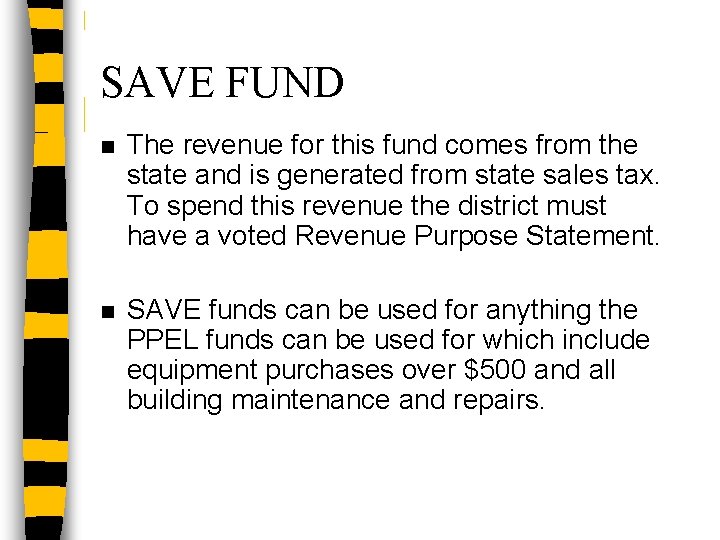 SAVE FUND n The revenue for this fund comes from the state and is