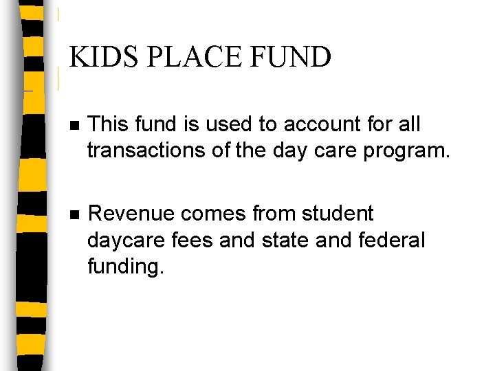 KIDS PLACE FUND n This fund is used to account for all transactions of