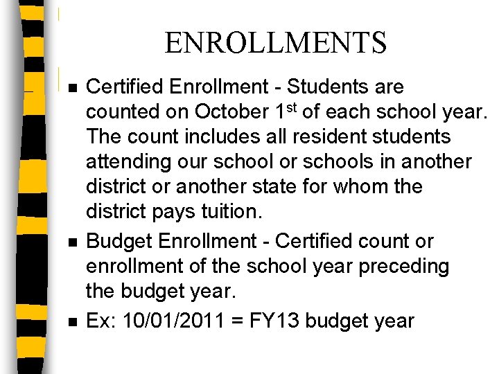 ENROLLMENTS n n n Certified Enrollment - Students are counted on October 1 st